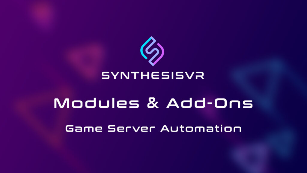 Synthesis VR Modules and Add-Ons - Game Server Automation