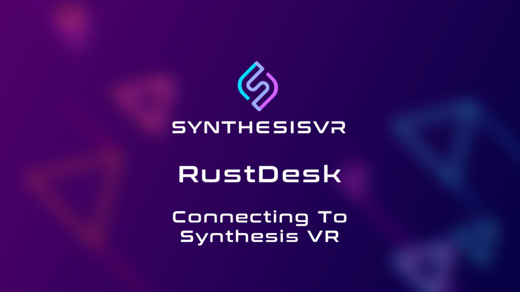 Synthesis VR RustDesk Connecting RustDesk To Synthesis VR